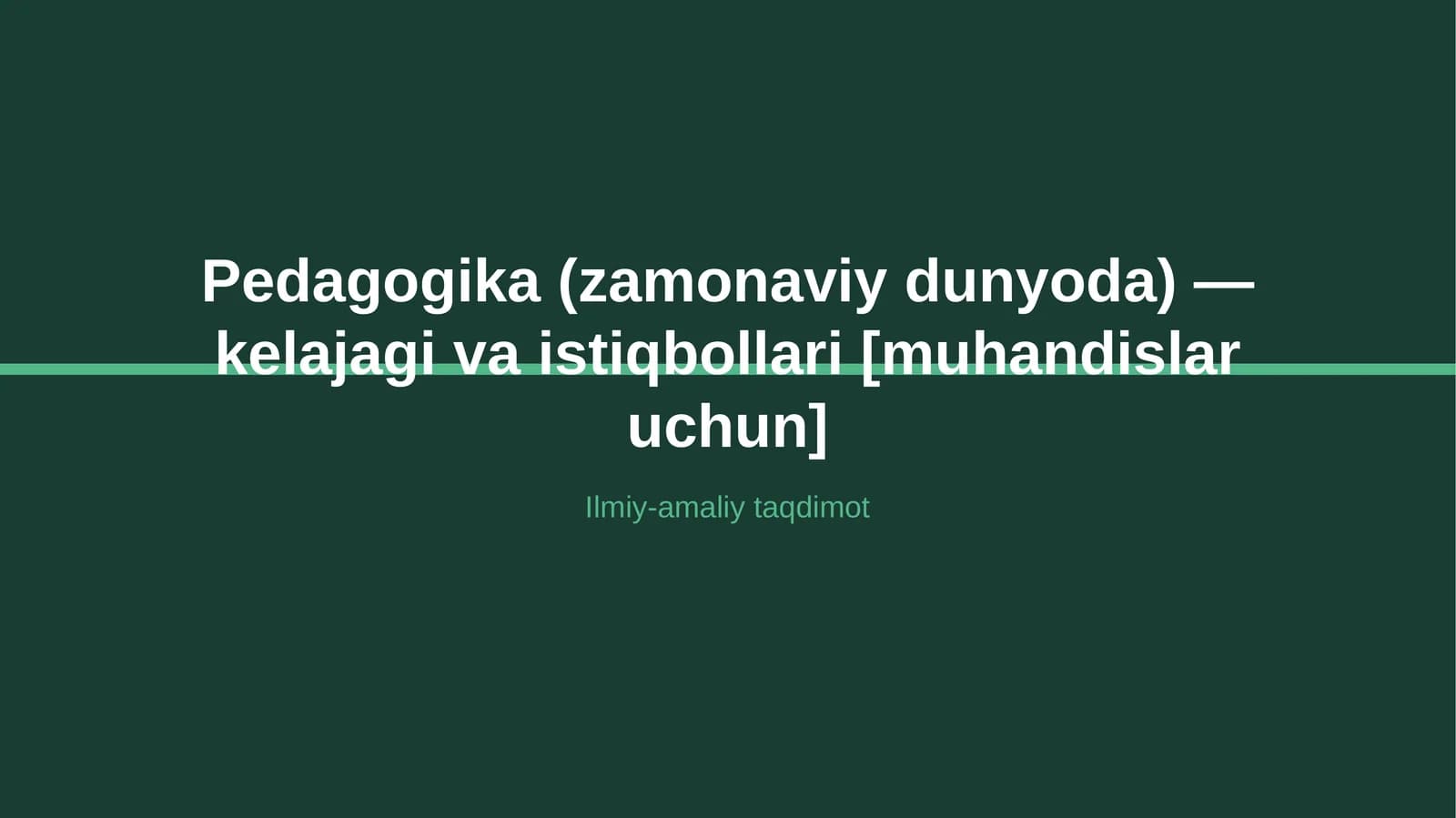 Pedagogika (zamonaviy dunyoda) — kelajagi va istiqbollari [muhandislar uchun]