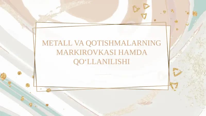 METALL VA QOTISHMALARNING MARKIROVKASI HAMDA QO‘LLANILISHI