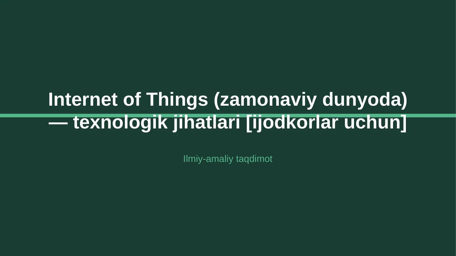 Internet of Things (zamonaviy dunyoda) — texnologik jihatlari [ijodkorlar uchun]