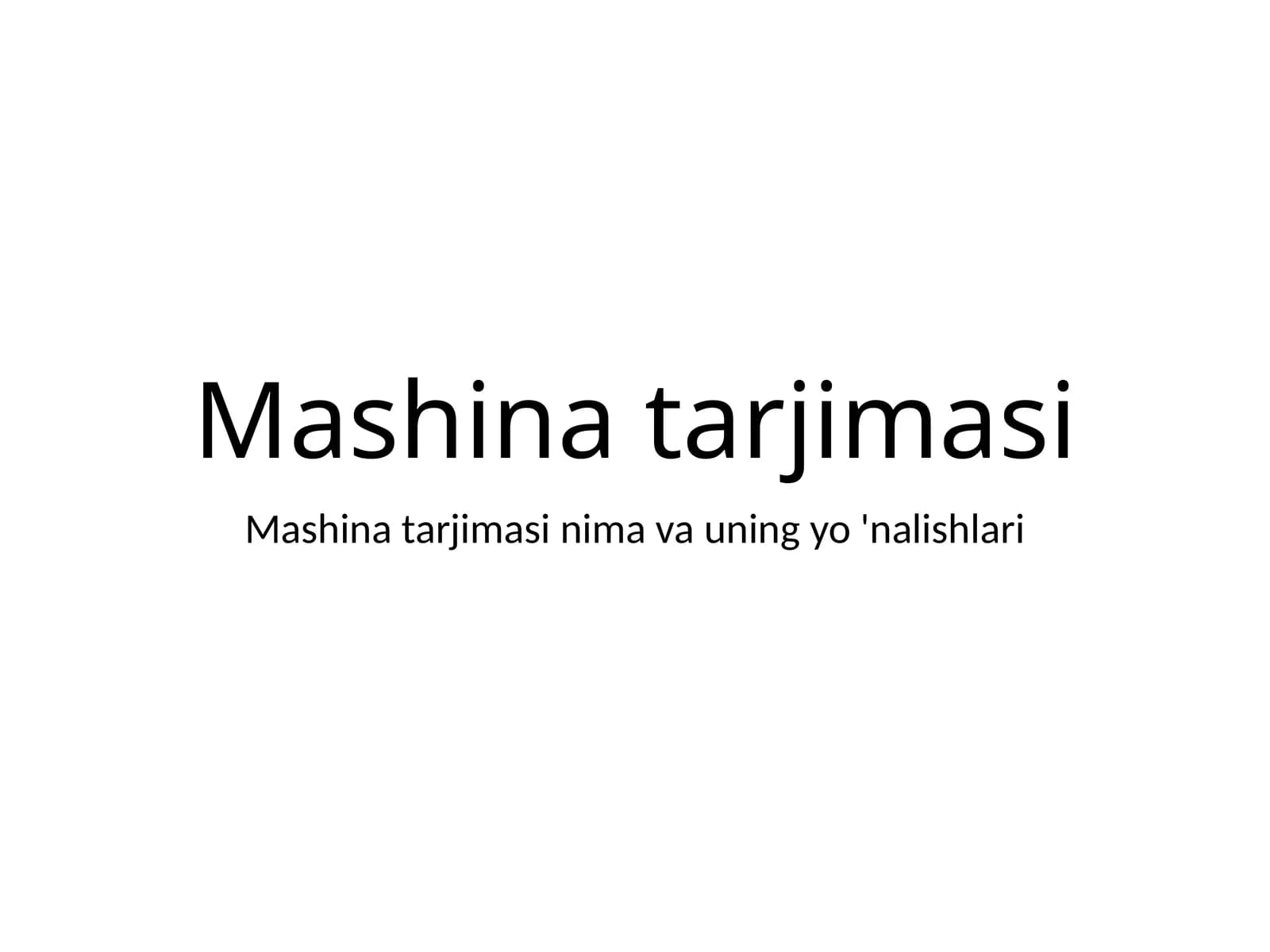 Mashina tarjimasi nima va uning yo'nalishlari