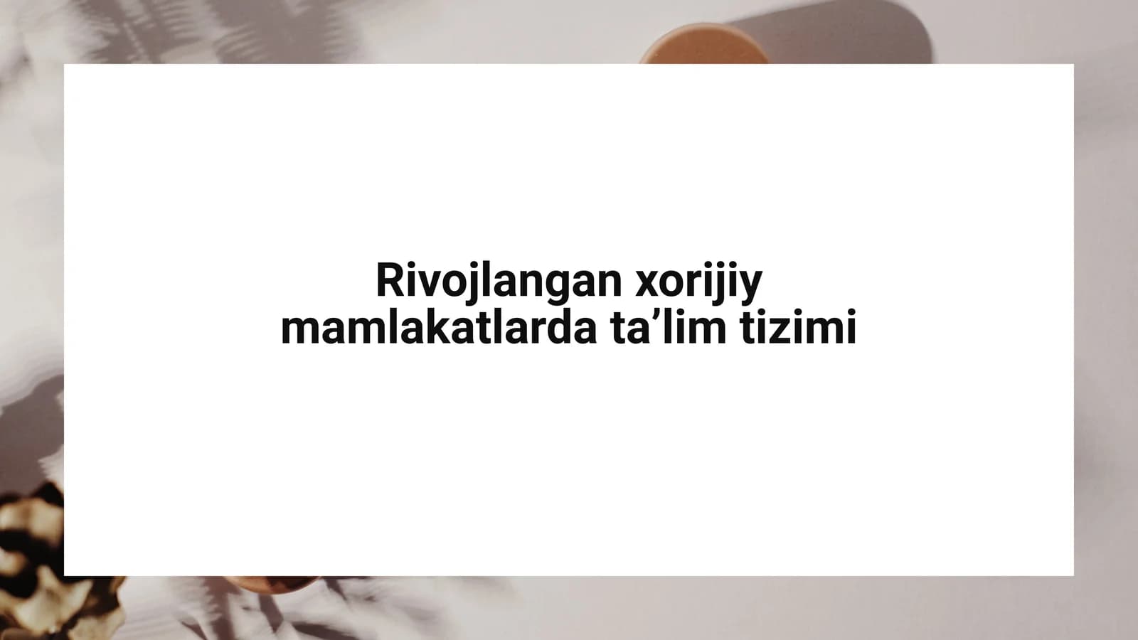 Rivojlangan xorijiy mamlakatlarda ta’lim tizimi