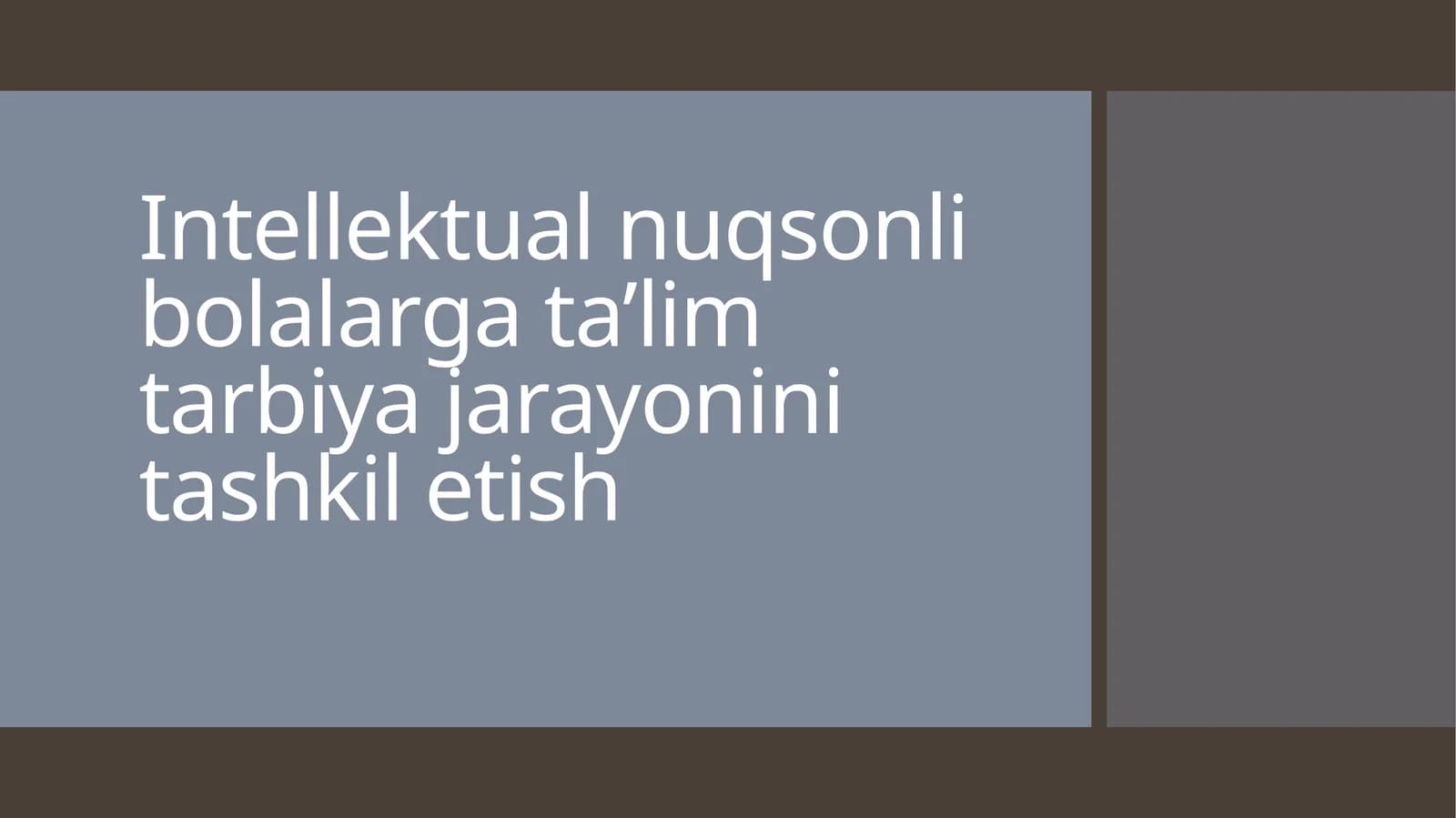 Intellektual nuqsonli bolalarga ta'lim tarbiya jarayonini tashkil etish