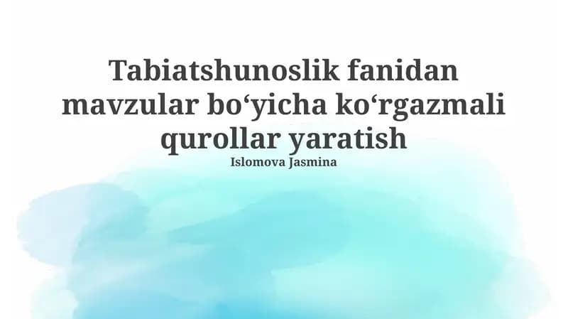 Tabiatshunoslik fanidan mavzular boʻyicha koʻrgazmali qurollar yaratish