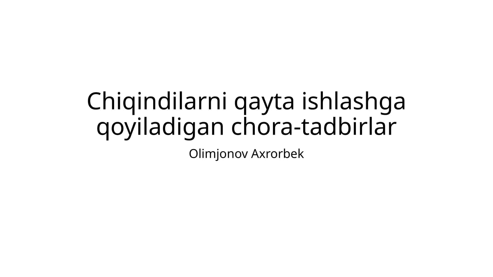 Chiqindilarni qayta ishlashga qoyiladigan chora-tadbirlar