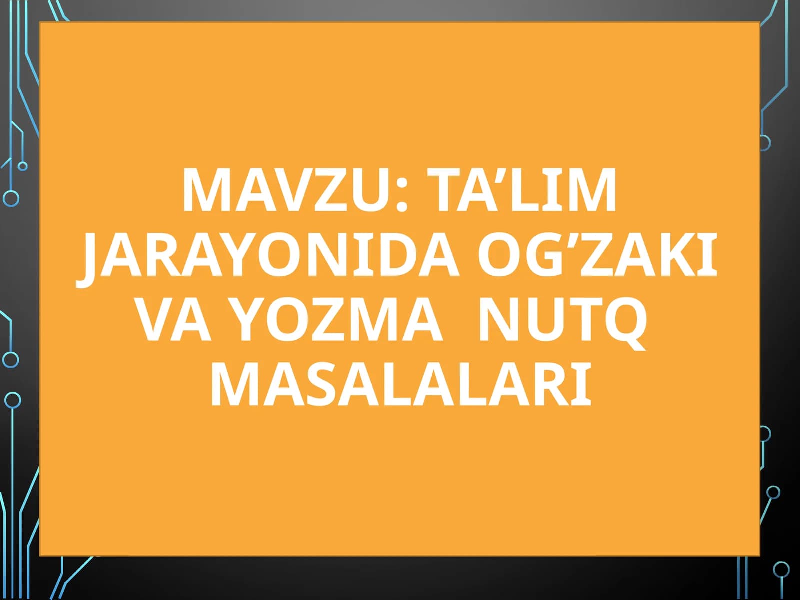 Ta’lim jarayonida Og’zaki vayozma nutq masalalari