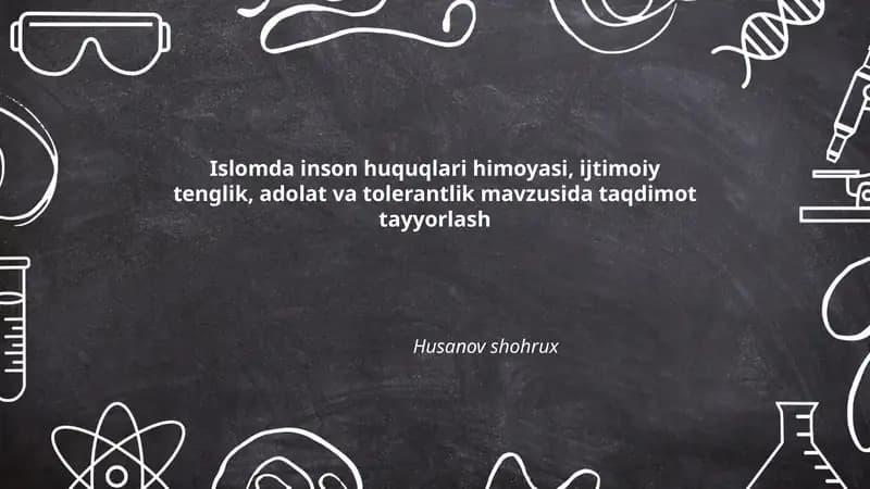 Islomda inson huquqlari himoyasi, ijtimoiy tenglik, adolat va tolerantlik mavzusida taqdimot tayyorlash