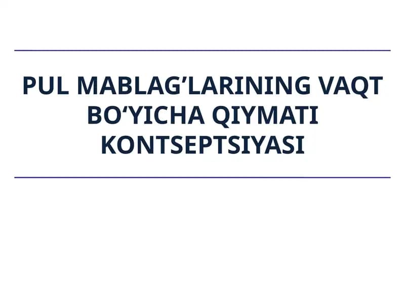Pul mablag’larining vaqt bo‘yicha qiymati kontseptsiyasi
