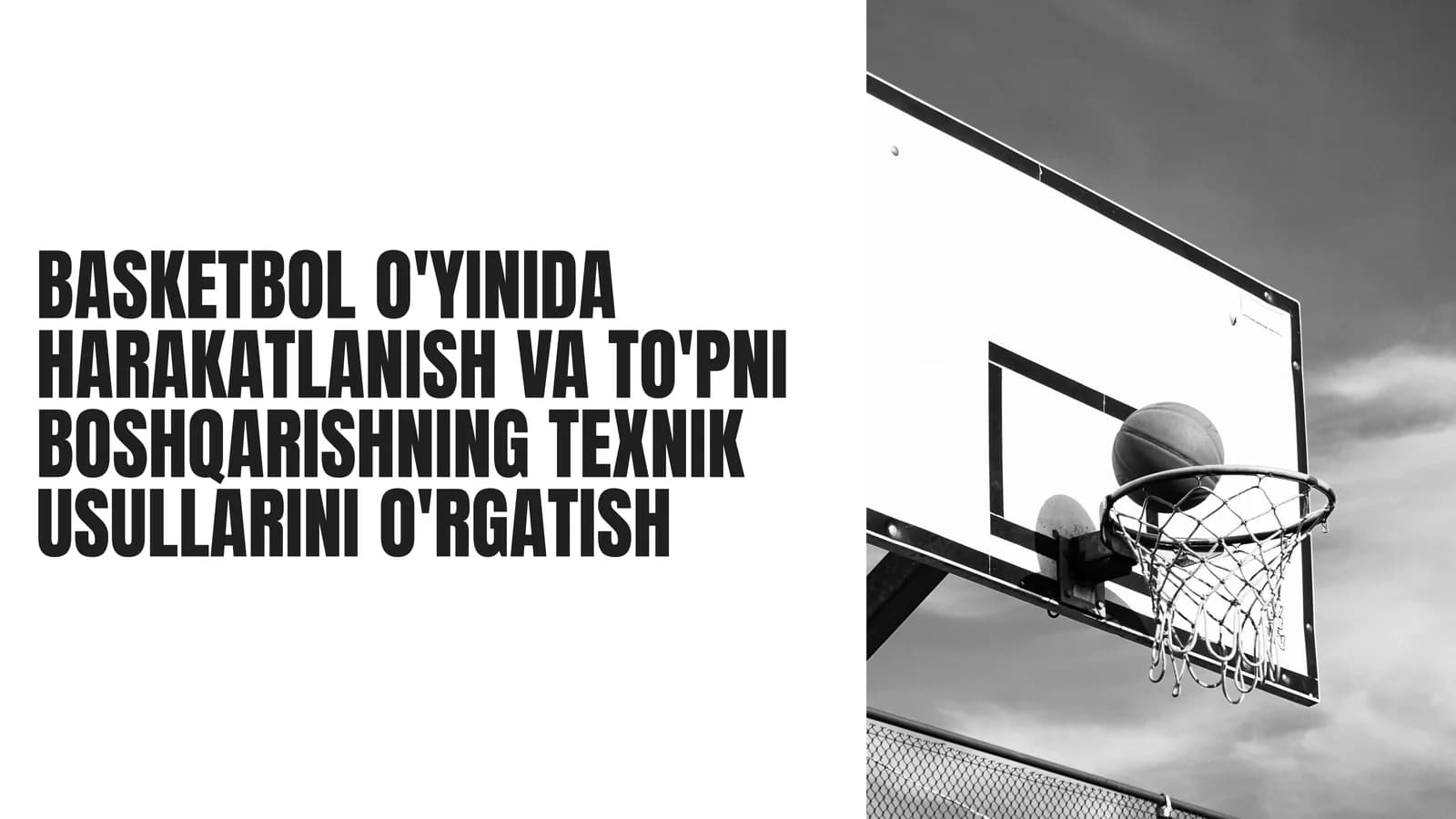 Basketbol O'YINIDA HARAKATLANISH VA TO'PNI BOSHQARISHNING TEXNIK USULLARINI O'RGATISH
