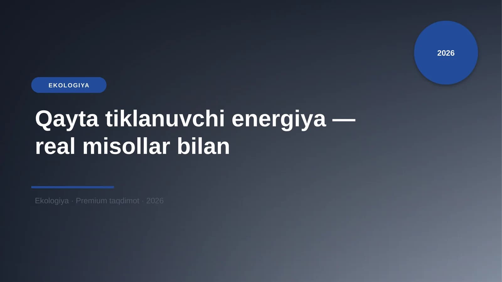 Qayta tiklanuvchi energiya — real misollar bilan