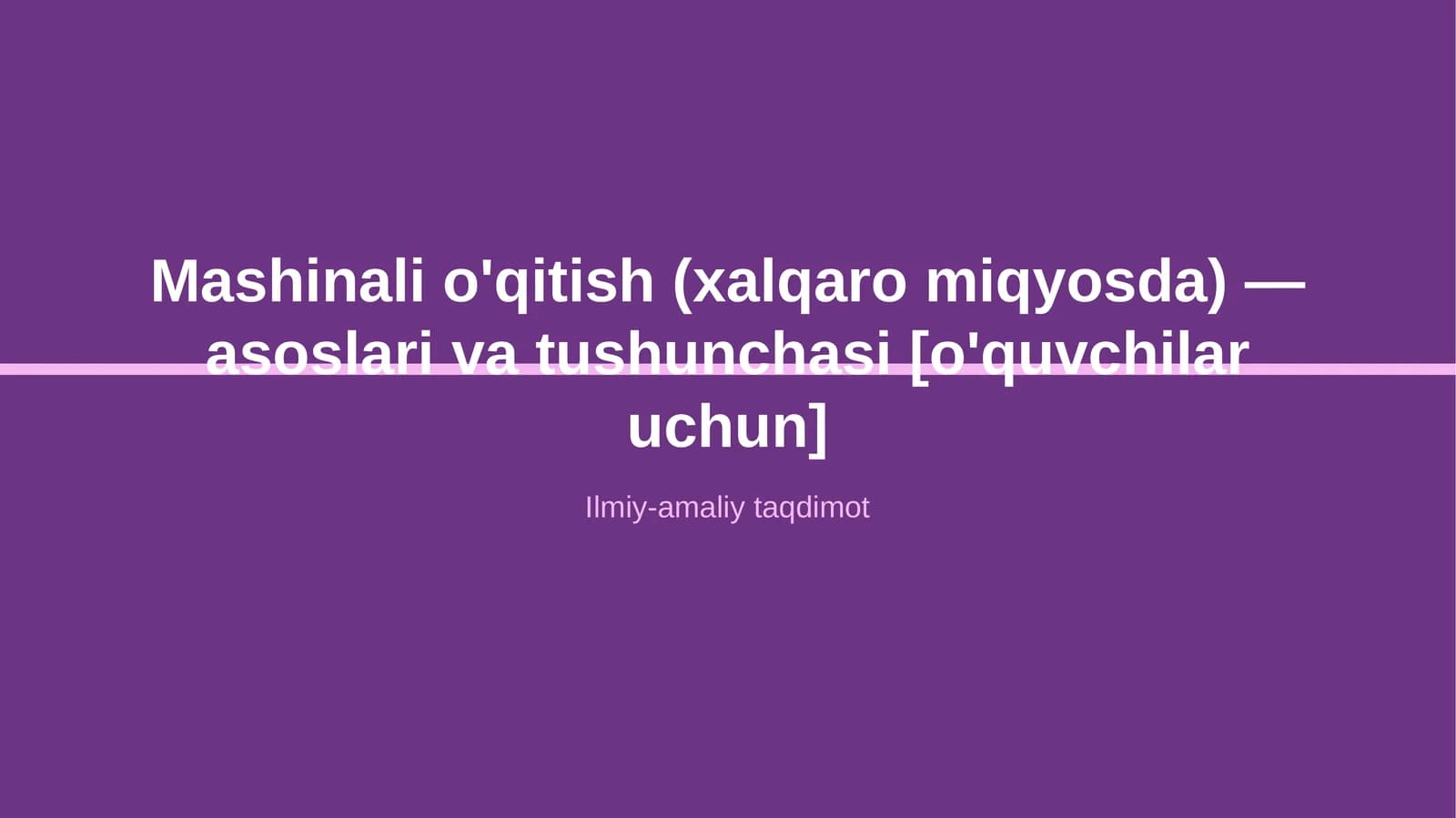 Mashinali o'qitish (xalqaro miqyosda) — asoslari va tushunchasi [o'quvchilar uchun]