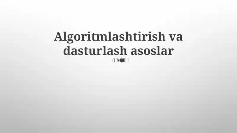 Algoritmlashtirish va dasturlash asoslar