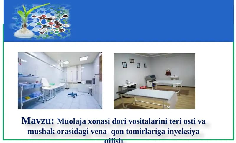 Muolaja xonasi dori vositalarini teri osti va mushak orasidagi vena  qon tomirlariga inyeksiya qilish.