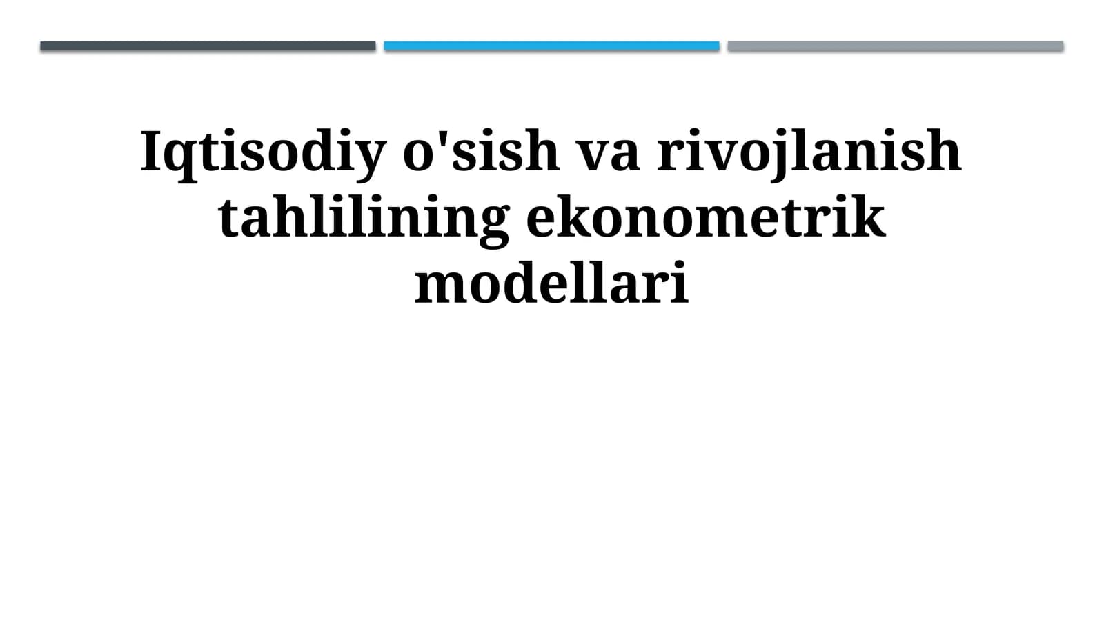 Iqtisodiy o'sish va rivojlanish tahlilining ekonometrik modellari