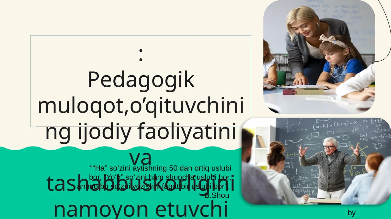 Pedagogik muloqot, o’qituvchining ijodiy faoliyatini va tashabbuskorligini namoyon etuvchi xususiyatlari
