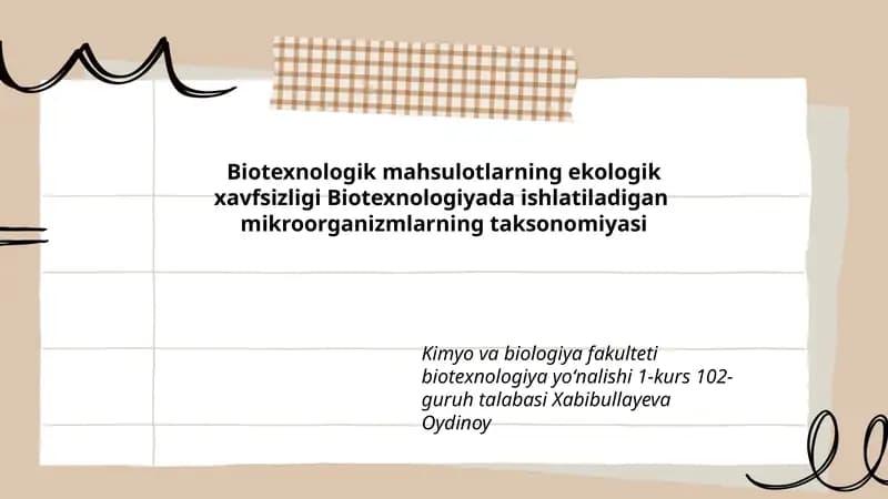 Biotexnologik mahsulotlarning ekologik xavfsizligi Biotexnologiyada ishlatiladigan mikroorganizmlarning taksonomiyasi
