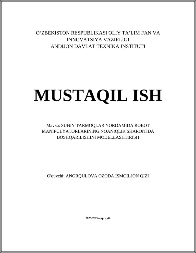 SUNIY TARMOQLAR YORDAMIDA ROBOT MANIPULYATORLARINING NOANIQLIK SHAROITIDA BOSHQARILISHINI MODELLASHTIRISH