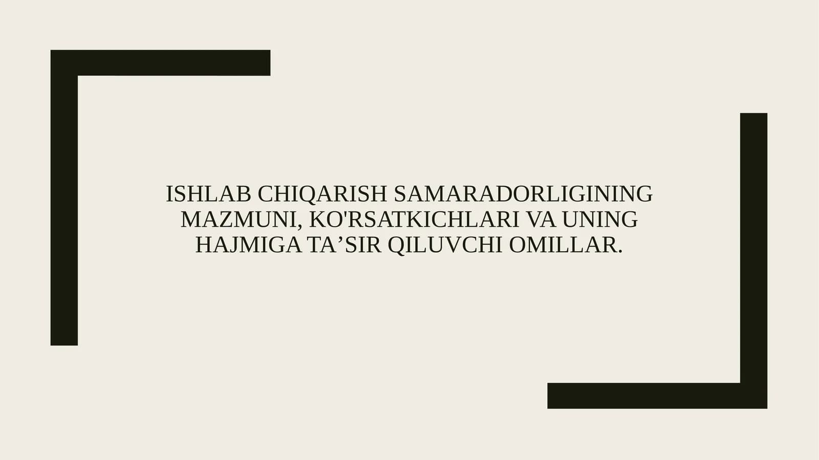 Ishlab chiqarish samaradorligining mazmuni, ko'rsatkichlari va uning hajmiga ta’sir qiluvchi omillar.