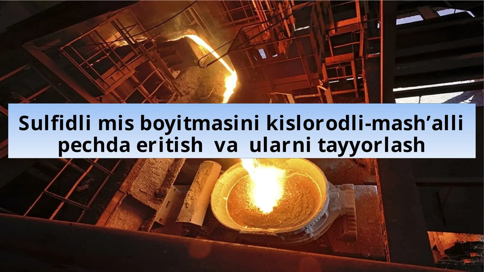 Kislorodli mash’alli pechda eritish va ularni tayyorlash