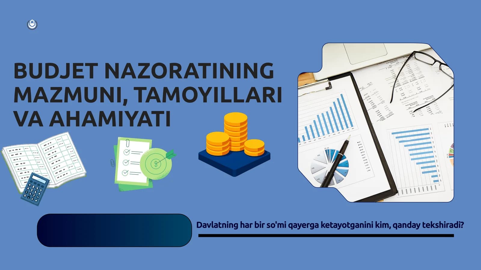 Budjet nazoratiining mazmuni, tamoyillari va ahmiyati