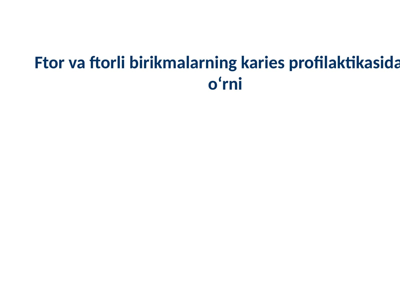 Ftor va ftorli birikmalarning karies profilaktikasidagi o‘rni
