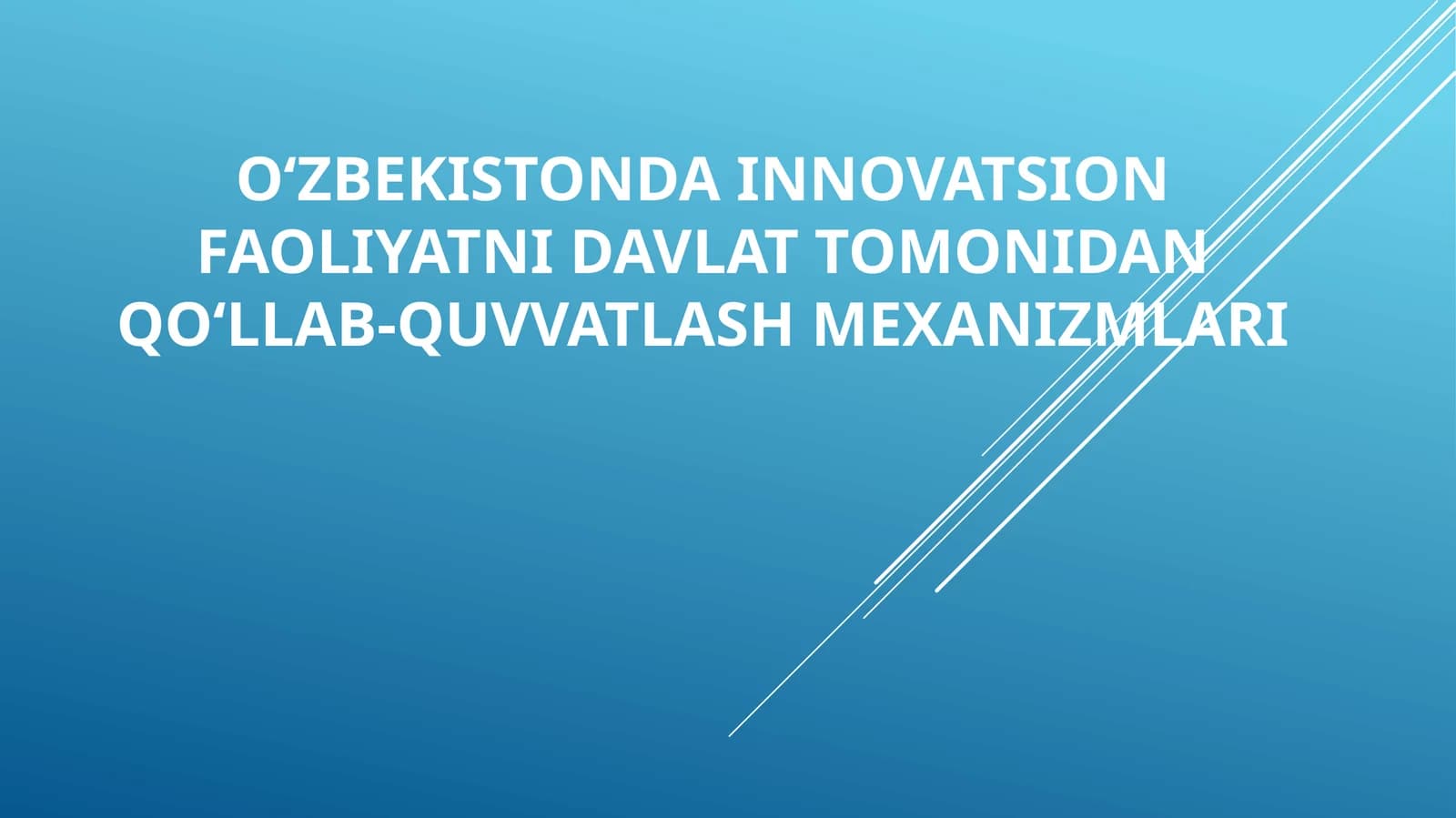 O‘zbekistondainnovatsion faoliyatni davlat tomonidan qo‘llab-quvvatlash mexanizmlari