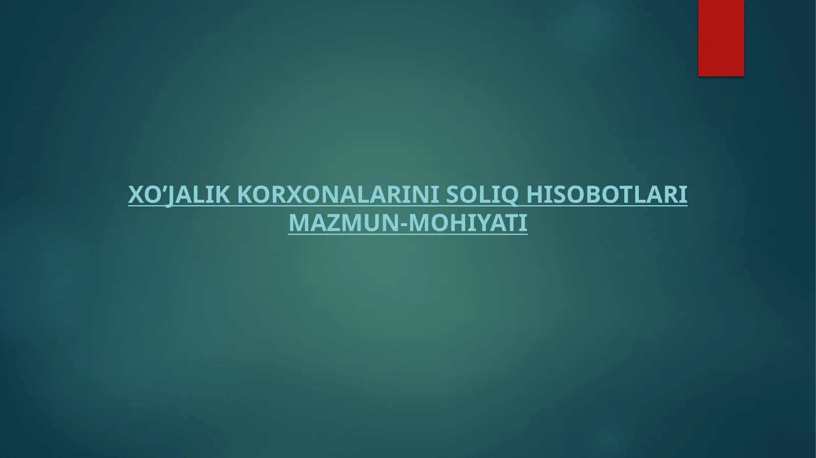 Xo’jalik korxonalarini soliq hisobotlari mazmun-mohiyati