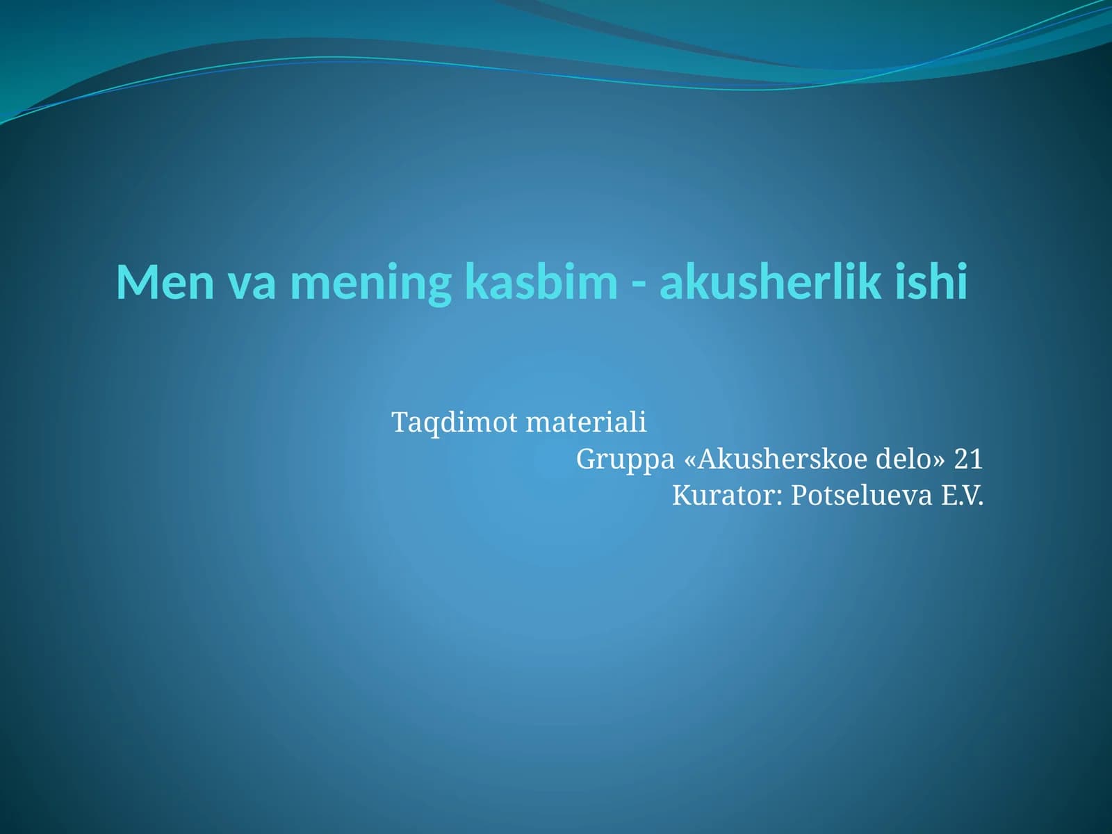 Men va mening kasbim - akusherlik ishi