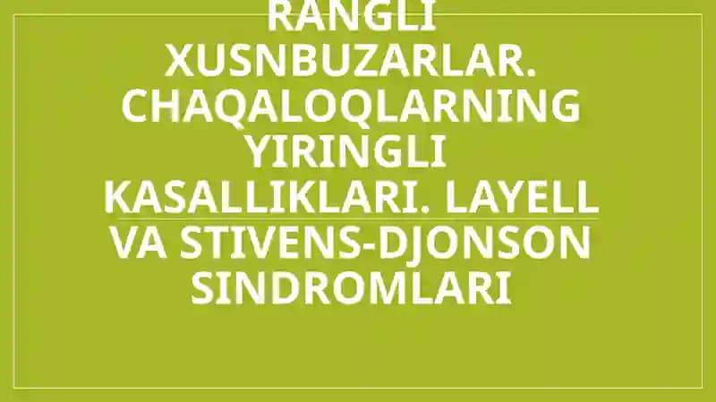 Seboreya. Pushti rangli xusnbuzarlar. Chaqaloqlarning yiringli  kasalliklari. Layell va Stivens-Djonson sindromlari