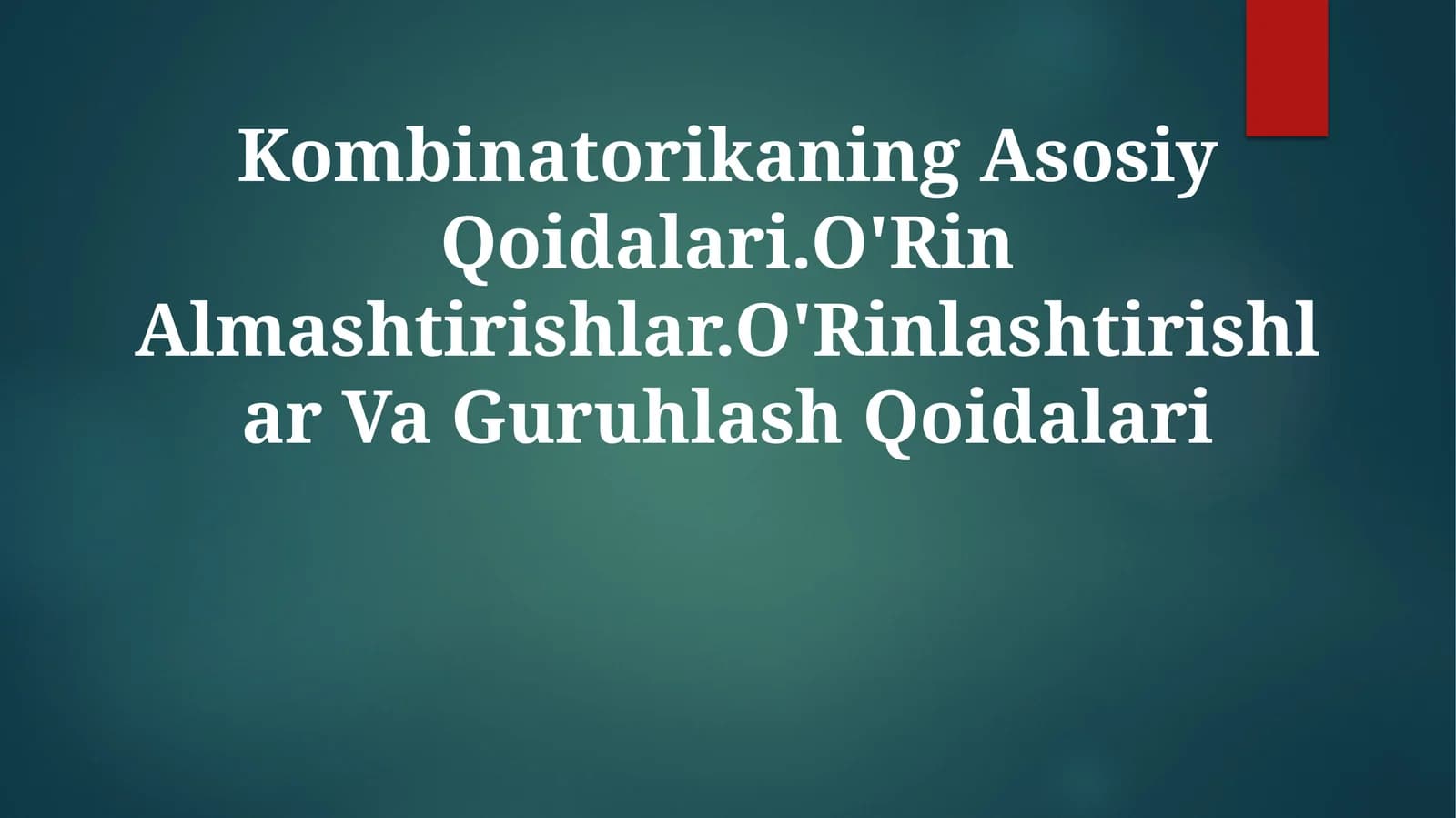 Kombinatorikaning Asosiy Qoidalari.O'Rin Almashtirishlar.O'Rinlashtirishlar Va Guruhlash Qoidalari