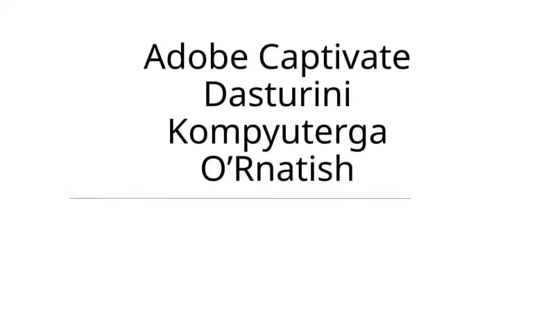Adobe Captivate Dasturini Kompyuterga O’Rnatish