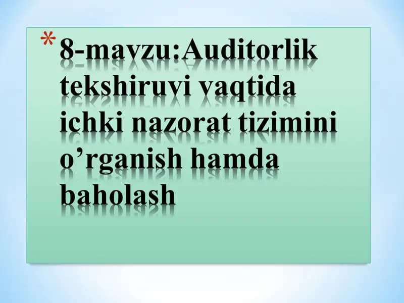 Auditorlik tekshiruvi vaqtida ichki nazorat tizimini o’rganish hamda baholash
