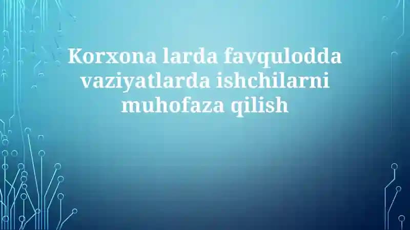 Favqulodda vaziyatlarda ishchilarni muhofaza qilish