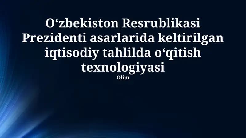 O‘zbekiston Resrublikasi Prezidenti asarlarida keltirilgan iqtisodiy tahlilda o‘qitish texnologiyasi