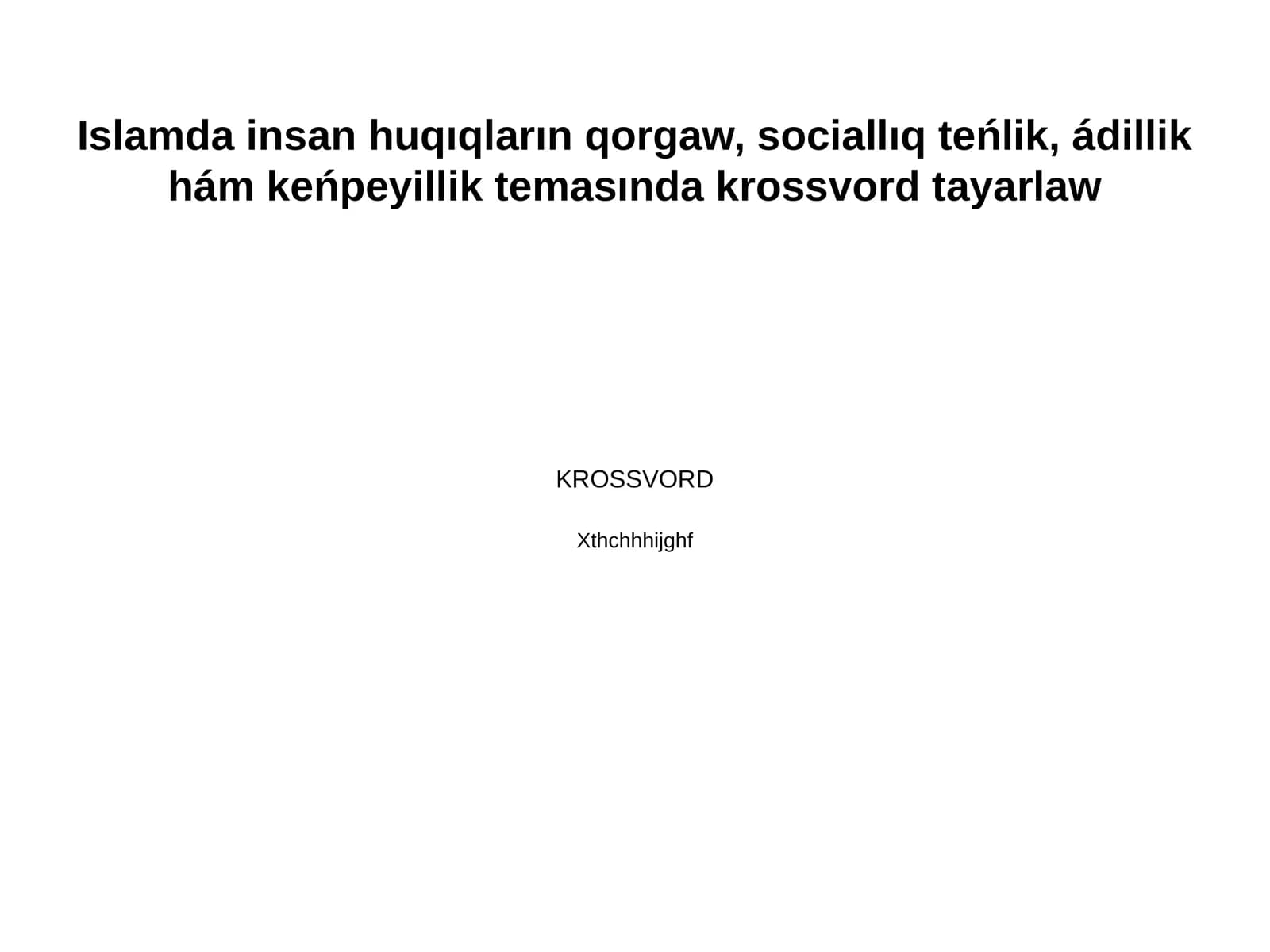 Islamda insan huqıqların qorgaw, sociallıq teńlik, ádillik hám keńpeyillik temasında krossvord tayarlaw