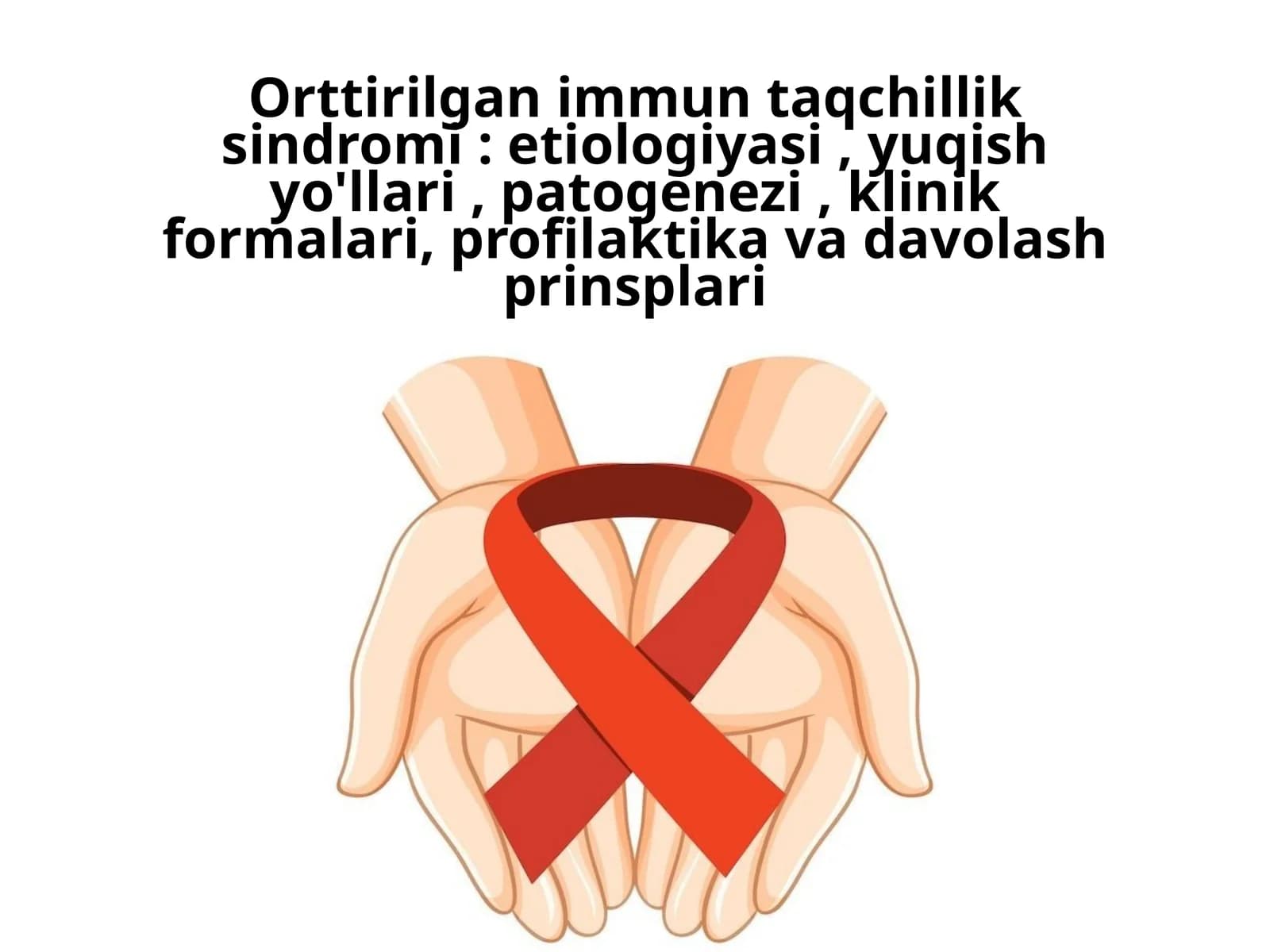Orttirilgan immun taqchillik sindromi: etiologiyasi, yuqish yo'llari, patogenezi, klinik formalari, profilaktika va davolash prinsplari