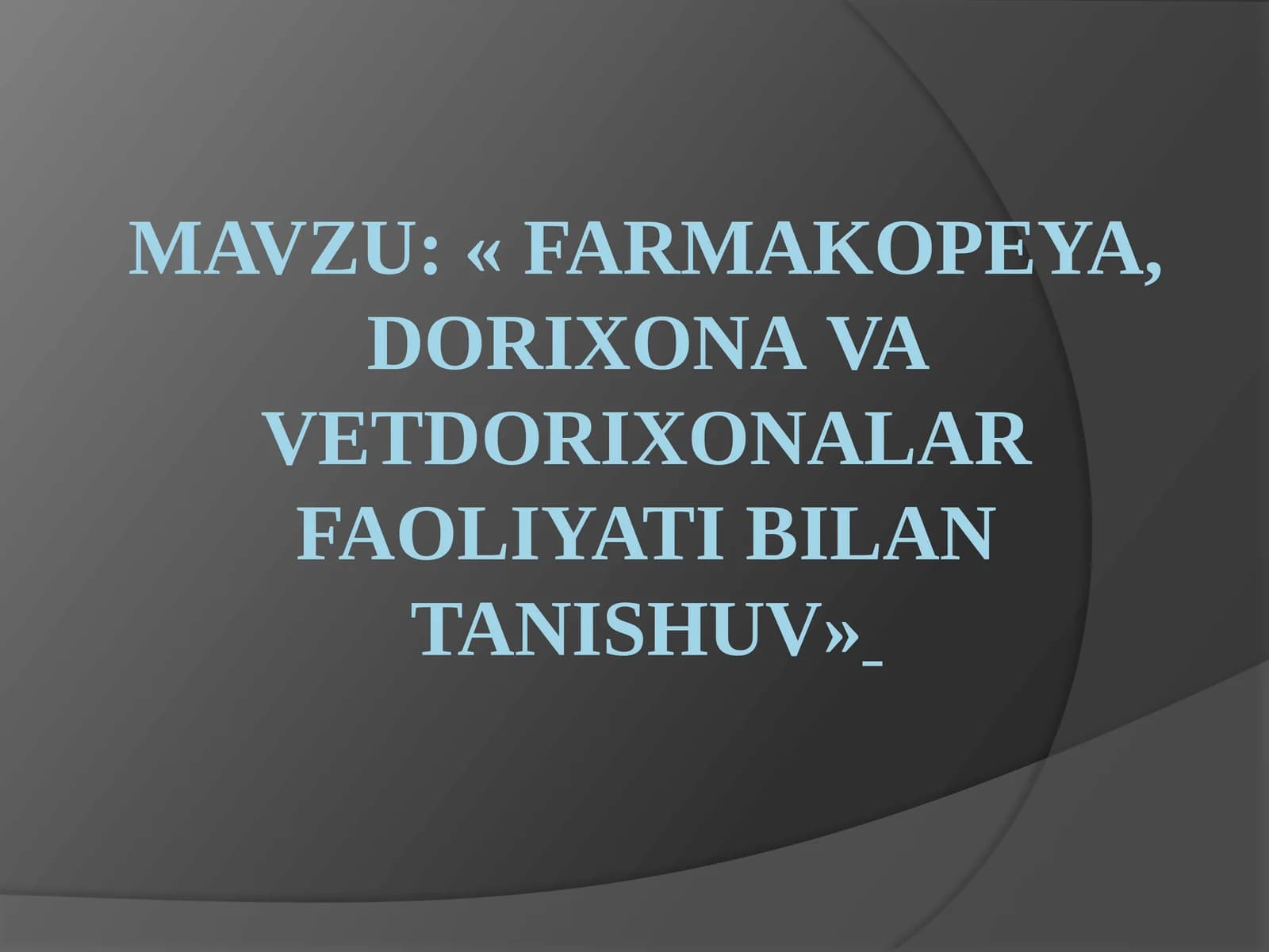 «Farmakopeya, dorixona va dorixonalar faoliyati bilan tanishuv»