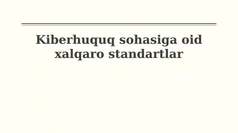 Kiberhuquq sohasiga oid xalqaro standartlar