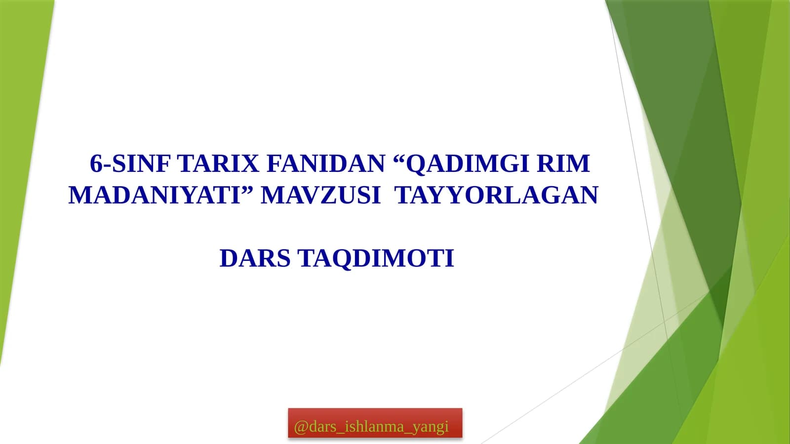 6-SINF TARIX FANIDAN “QADIMGI RIM MADANIYATI” MAVZUSI TAYYORLAGANDARS TAQDIMOTI
