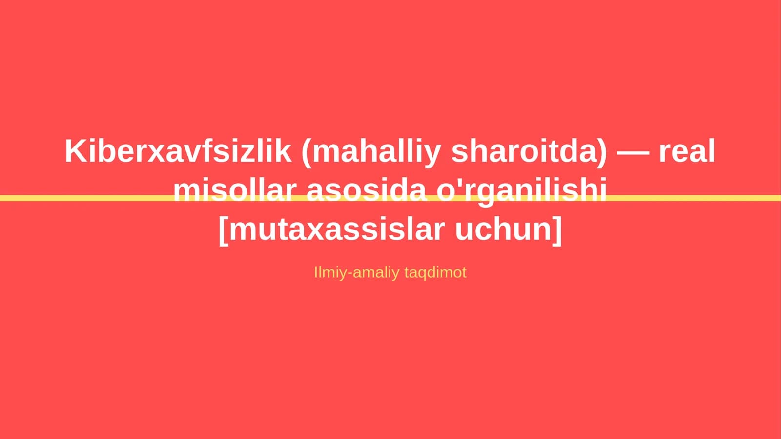 Kiberxavfsizlik (mahalliy sharoitda) — real misollar asosida o'rganilishi [mutaxassislar uchun]