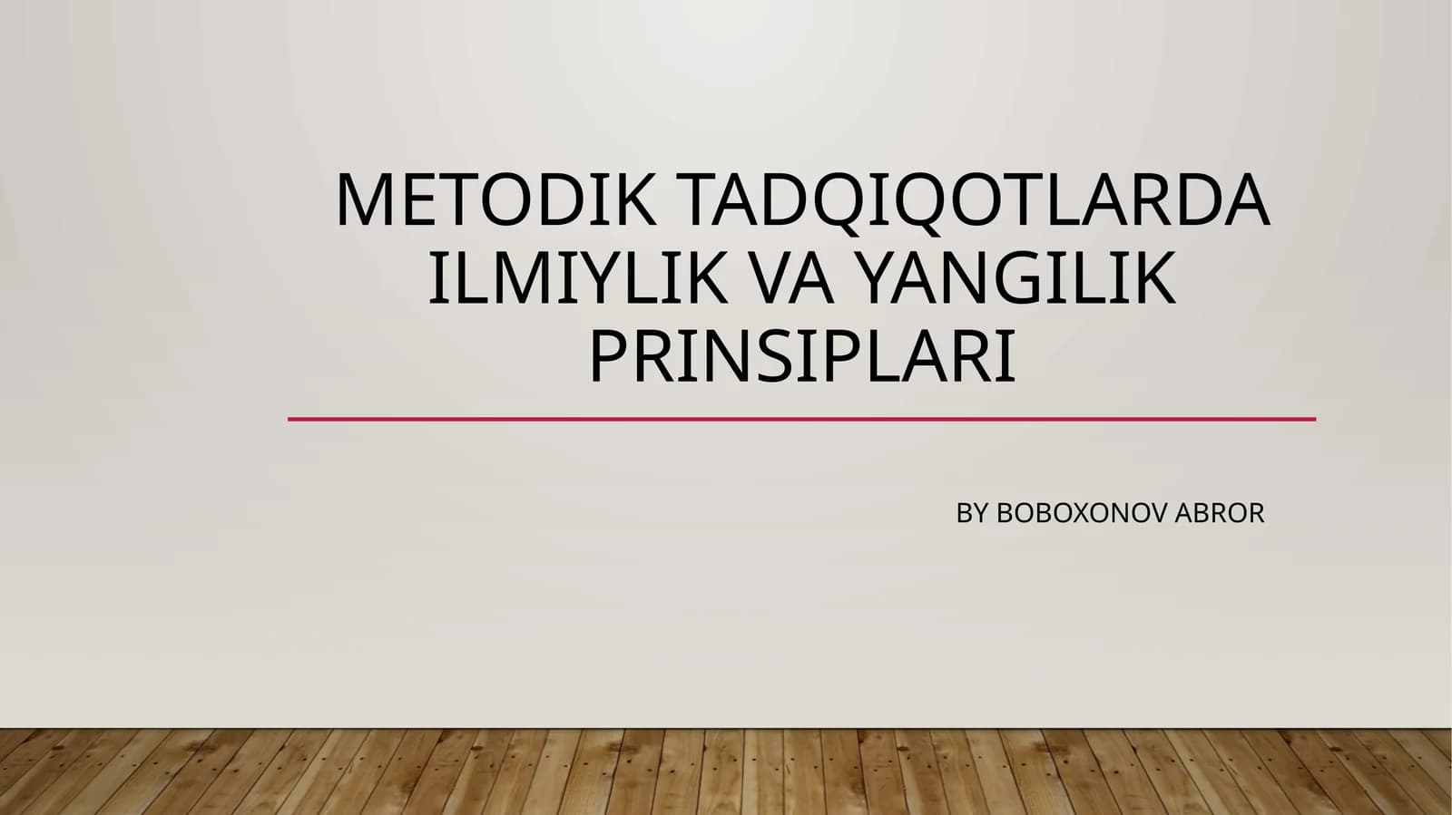 METODIK TADQIQOTLARDA ILMIYLIK VA YANGILIK PRINSIPLARI