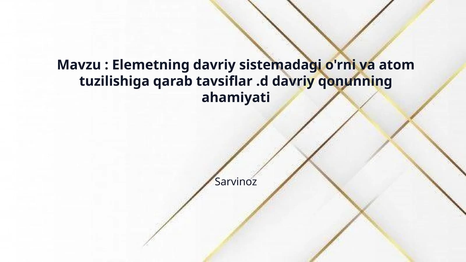 Mavzu : Elemetning davriy sistemadagi o'rni va atom tuzilishiga qarab tavsiflar .d davriy qonunning ahamiyati