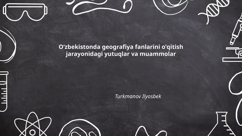 Oʻzbekistonda geografiya fanlarini oʻqitish jarayonidagi yutuqlar va muammolar