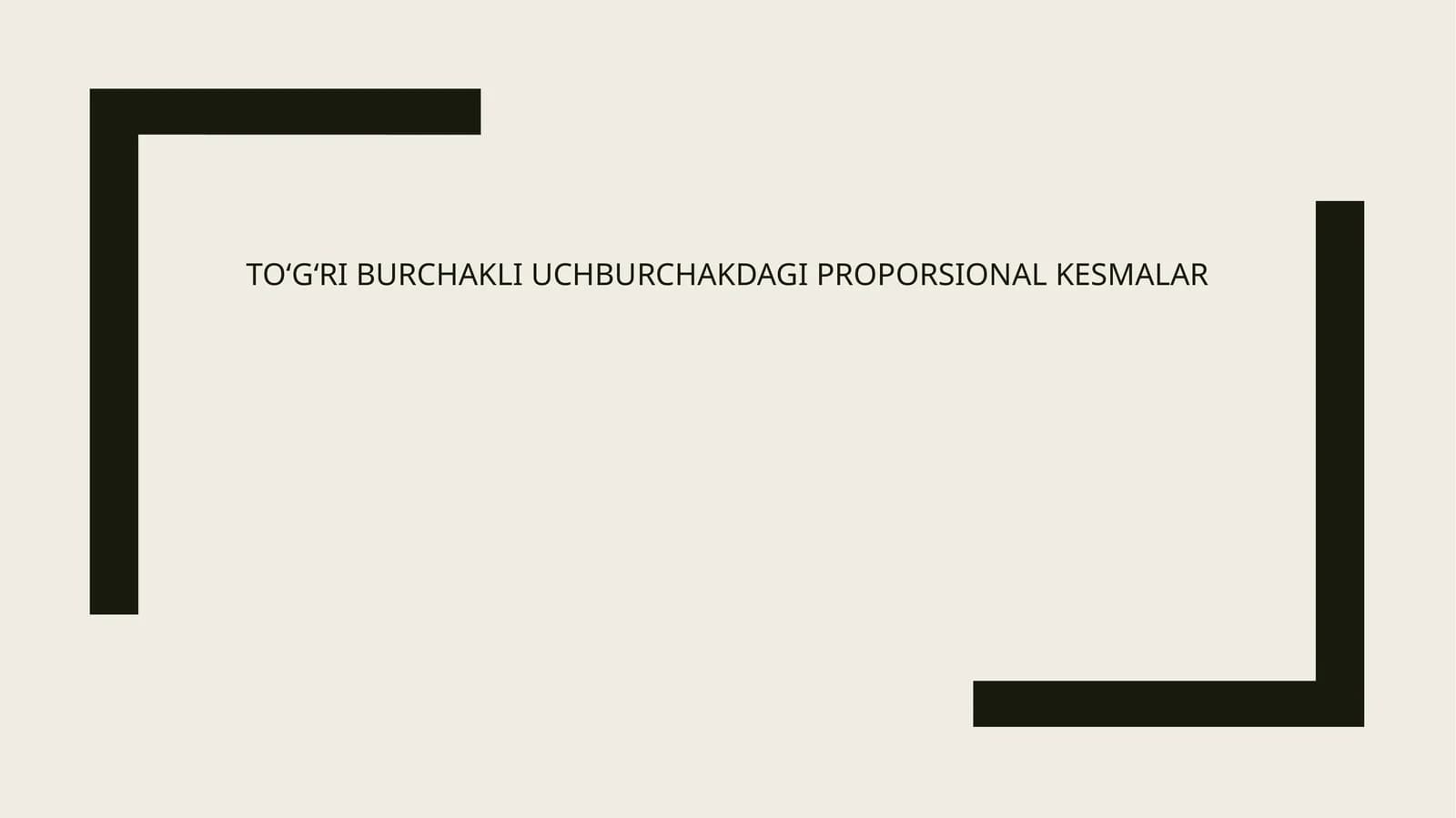 To‘g‘ri burchakli uchburchakdagi proporsional kesmalar