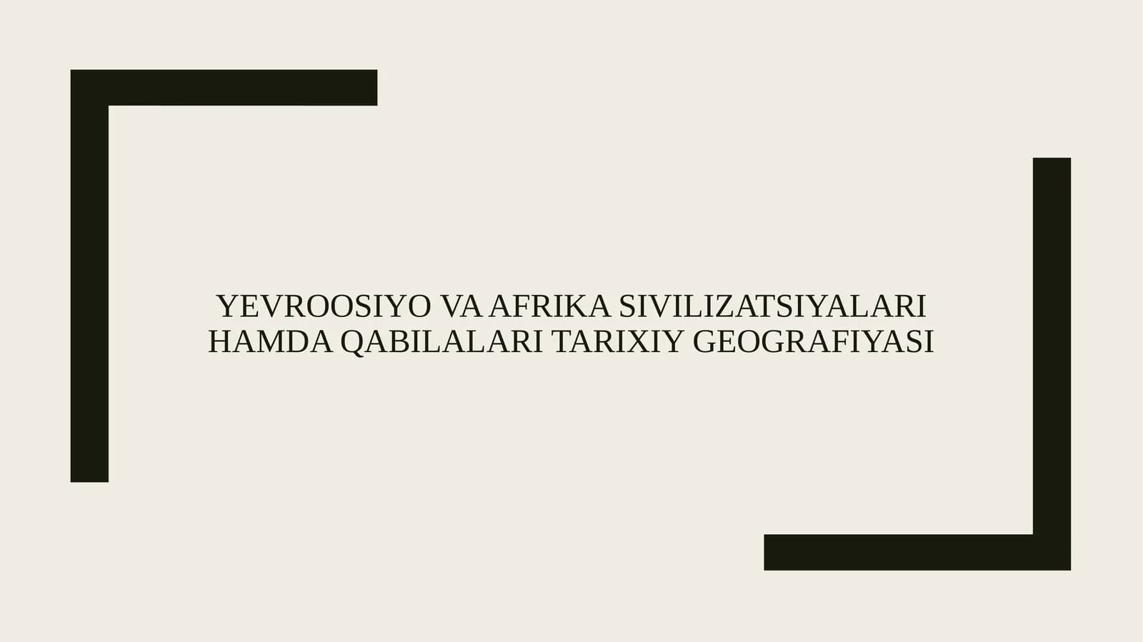 Yevroosiyo va Afrika sivilizatsiyalari hamda qabilalari tarixiy geografiyasi