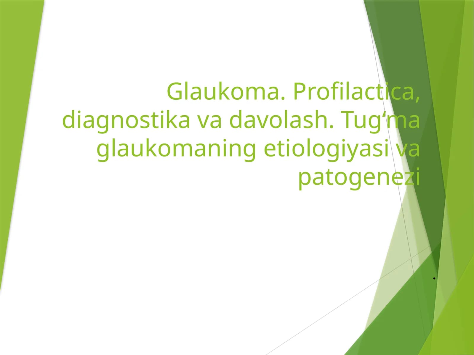 Glaukoma  Profilactica, diagnostika va davolash