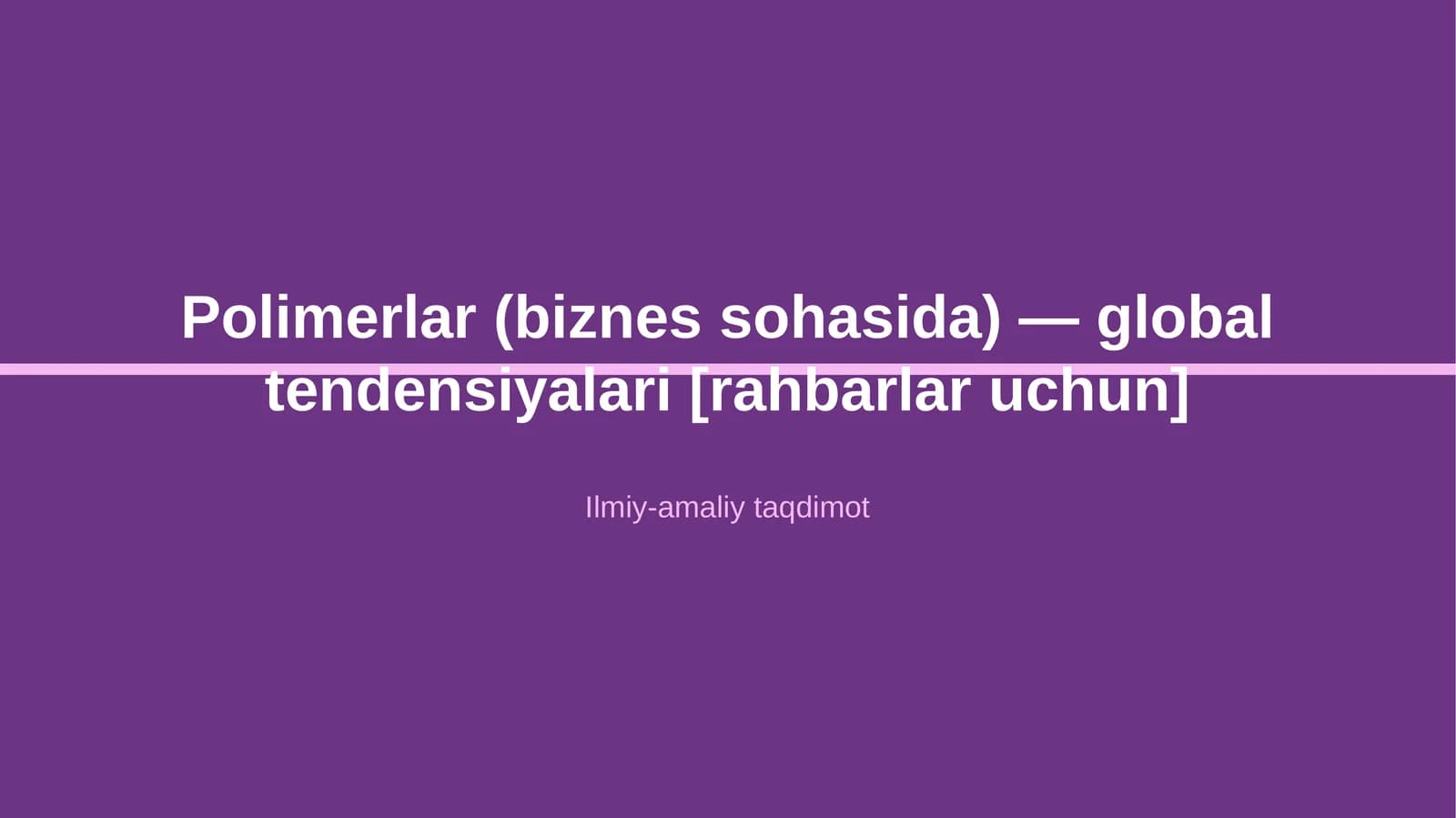 Polimerlar (biznes sohasida) — global tendensiyalari [rahbarlar uchun]