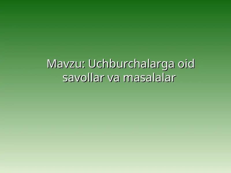 Uchburchalarga oid savollar va masalalar