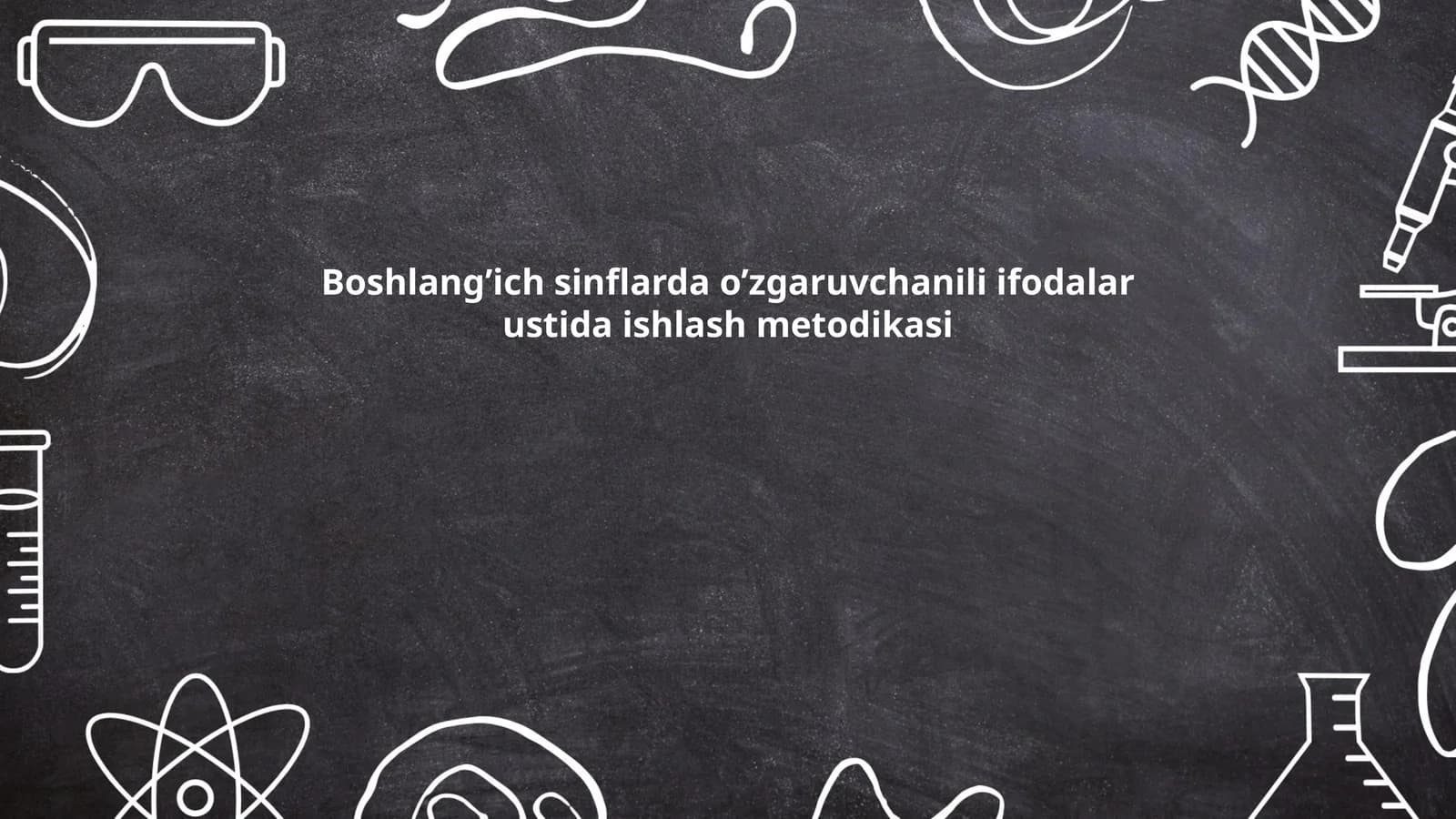 Boshlang’ich sinflarda o’zgaruvchanili ifodalar ustida ishlash metodikasi