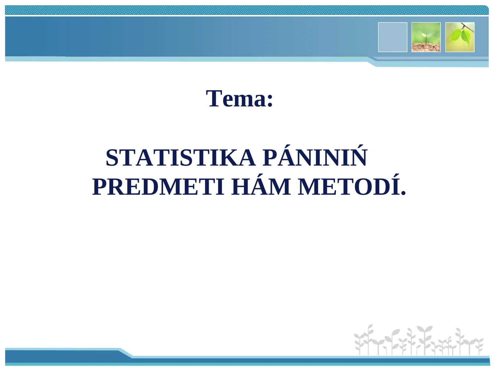 STATISTIKA PÁNINIŃ PREDMETI HÁM METODÍ
