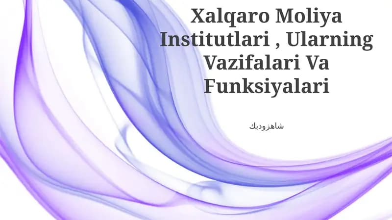 Xalqaro Moliya Institutlari, Ularning Vazifalari Va Funksiyalari